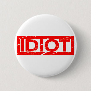 Idiot Stamp 6 Cm Round Badge