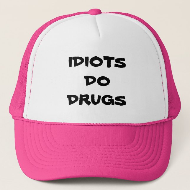 IDIOTS DO DRUGS HAT (Front)