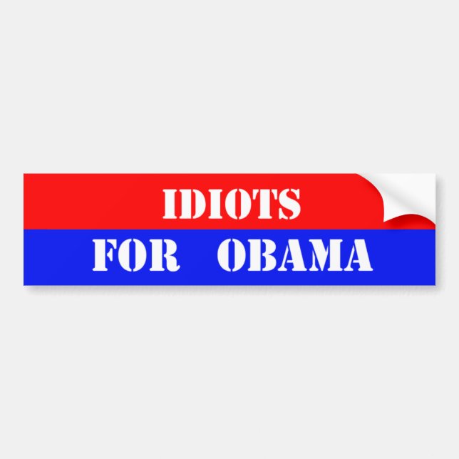 idiots for obama bumper sticker (Front)