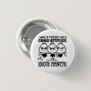 Idiots Happen Funny Bird Quote Gifts 3 Cm Round Badge