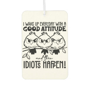 Idiots Happen Funny Bird Quote Gifts  Car Air Freshener