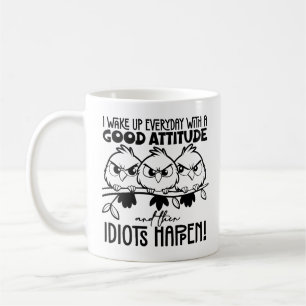 Idiots Happen Funny Bird Quote Gifts  Coffee Mug