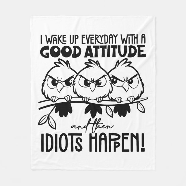 Idiots Happen Funny Bird Quote Gifts  Fleece Blanket (Front)