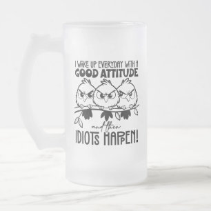 Idiots Happen Funny Bird Quote Gifts  Frosted Glass Beer Mug