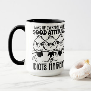 Idiots Happen Funny Bird Quote Gifts Mug