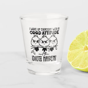Idiots Happen Funny Bird Quote Gifts  Shot Glass