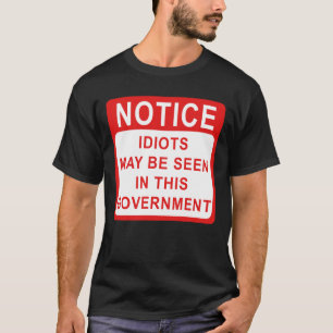Idiots in Government, Political T-Shirt