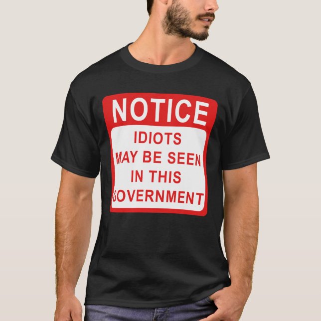 Idiots in Government, Political T-Shirt (Front)