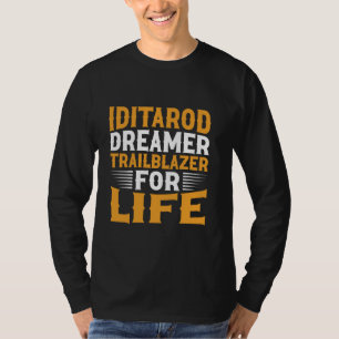 Iditarod Dreamer Trailblazer for Life Mushing T-Shirt
