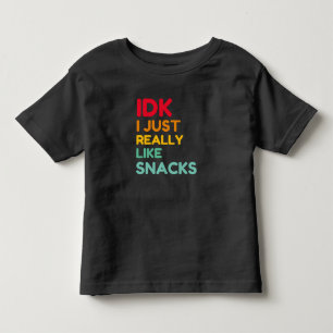 IDK I Just Really Like Snacks - Funny Food Lover Toddler T-Shirt