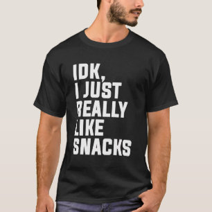 Idk I Just Really Like Snacks Toddler Boy Girl T-Shirt