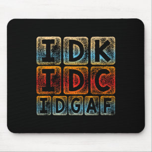 Idk Idc Idgaf Funny Sarcastic Slang Graphic - Sarc Mouse Mat