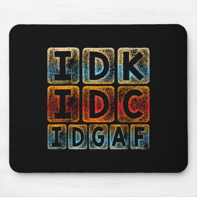 Idk Idc Idgaf Funny Sarcastic Slang Graphic - Sarc Mouse Mat (Front)