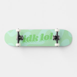 IDK LOL Pastel Green Groovy Modern Typography Skateboard