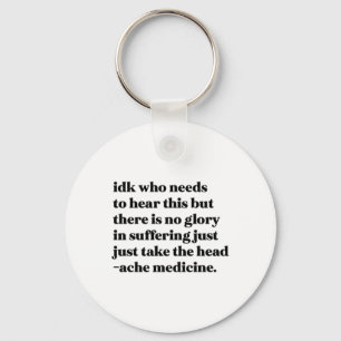 Idk Who Needs To Hear This But There Is No Glory I Key Ring
