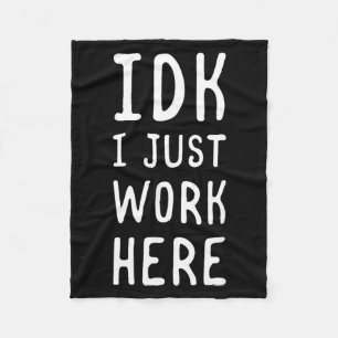 Idk Work Here Funny Sarcastic Employee Humour Quot Fleece Blanket