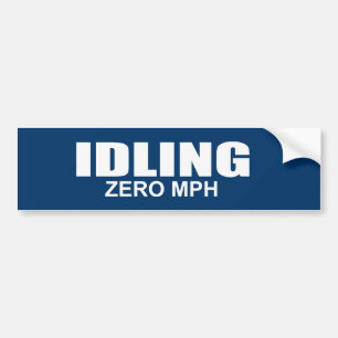 IDLING - ZERO MPH BUMPER STICKER