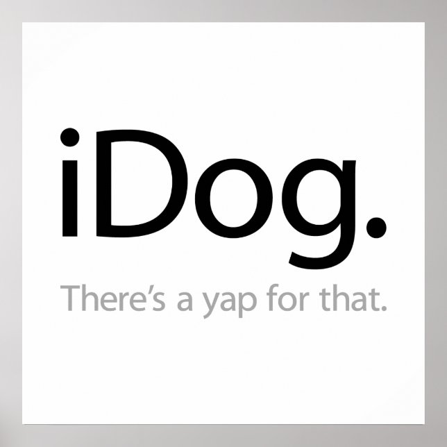 iDog - There's A Yap For That Poster (Front)