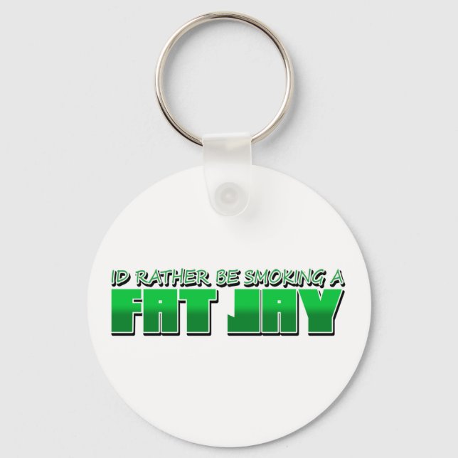 IdRatherBeSmokingaFatJay Key Ring (Front)