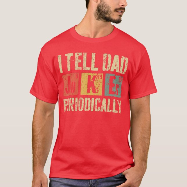 Iell Dad Jokes Periodically Funny Men Fathers Day  T-Shirt (Front)