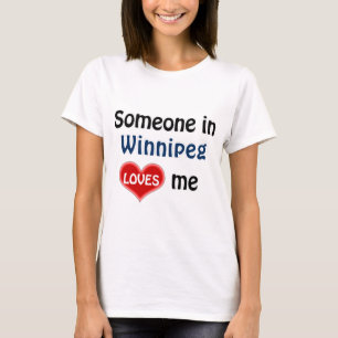 Iemand in Winnipeg houdt van me T Shirt