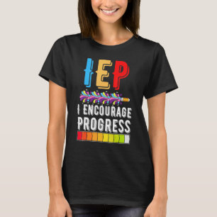 IEP Encourage Progress Special Education School Te T-Shirt