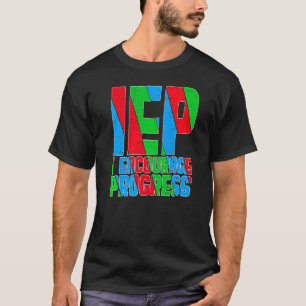 Iep I Encourage Progress Autistic Kids Autism Awar T-Shirt