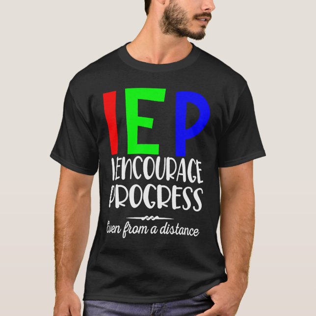 IEP I Encourage Progress Even From A Distance Lear T-Shirt (Front)