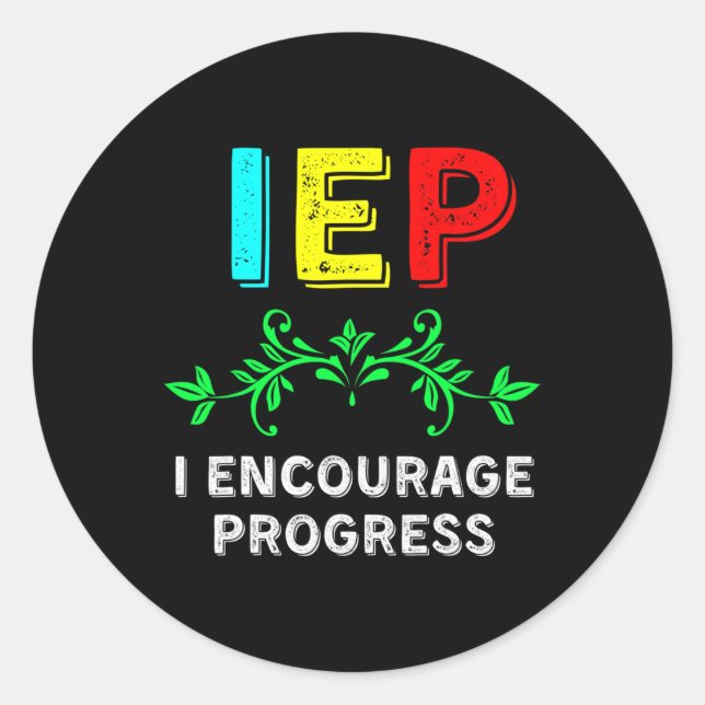 IEP I Encourage Progress Special Education School  Classic Round Sticker (Front)