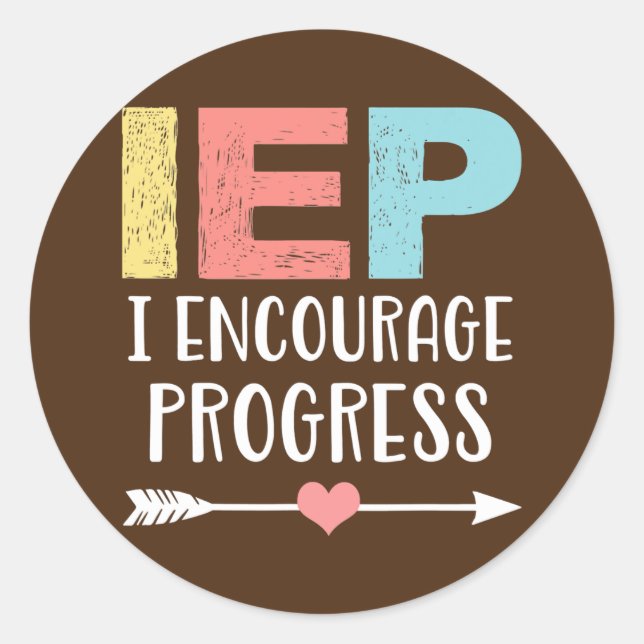 IEP I Encourage Progress Special Education School Classic Round Sticker (Front)