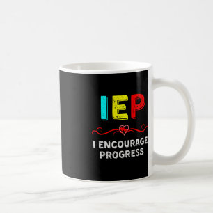 IEP I Encourage Progress Special Education School  Coffee Mug