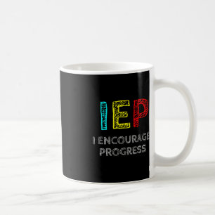 IEP I Encourage Progress Special Education School  Coffee Mug