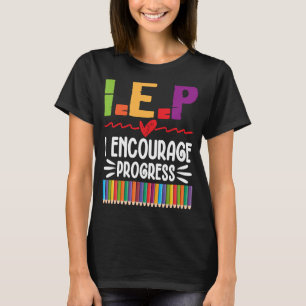 IEP I Encourage Progress Special Education School T-Shirt