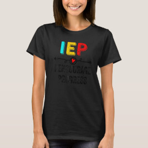 IEP I Encourage Progress Special Education School T-Shirt