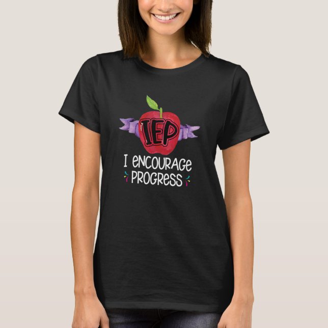 IEP I Encourage Progress Special Education School  T-Shirt (Front)
