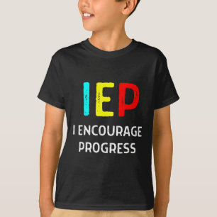 IEP I Encourage Progress Special Education School  T-Shirt