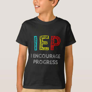 IEP I Encourage Progress Special Education School  T-Shirt