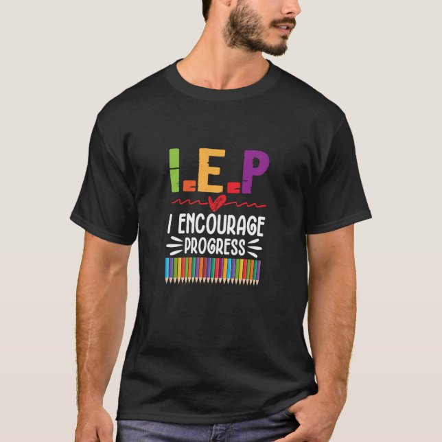 IEP I Encourage Progress Special Education School  T-Shirt (Front)