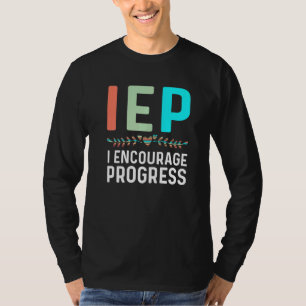 Iep I Encourage Progress Special Education School T-Shirt