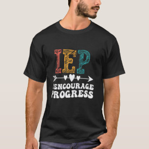 IEP I Encourage Progress Special Education School T-Shirt