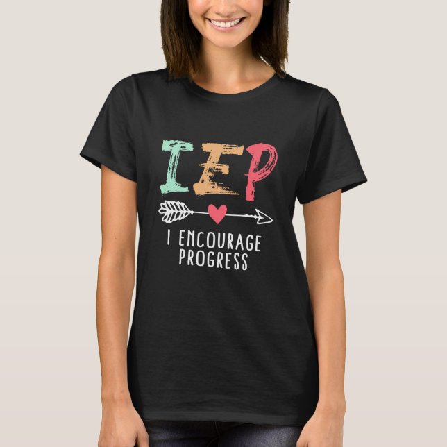 IEP I Encourage Progress Special Education School  T-Shirt (Front)