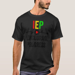 Iep I Encourage Progress Special Education School  T-Shirt