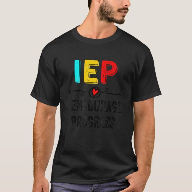 IEP I Encourage Progress Special Education School  T-Shirt (Front)