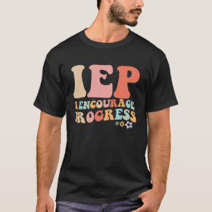 IEP I Encourage Progress Special Education teacher T-Shirt