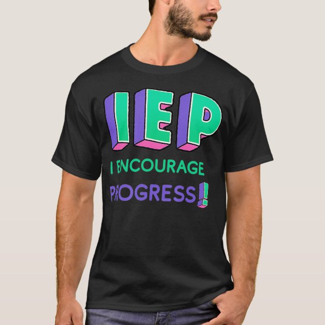 IEP I Encourage Progress Special Education Teacher T-Shirt (Front)