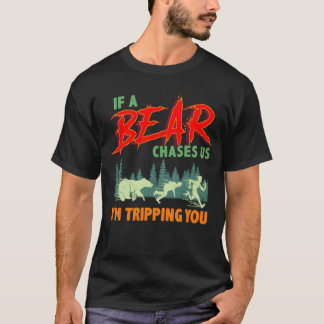 If a Bear Chases Us, I'm Tripping You Camping Joke T-Shirt