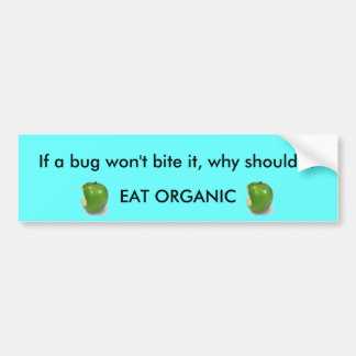 If a bug won't bite it...? bumper sticker