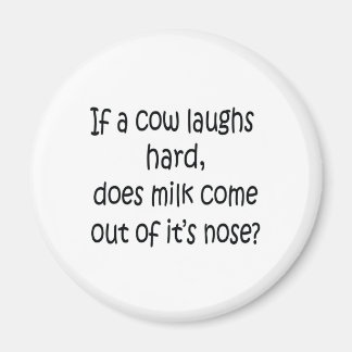 If A Cow Laughs Hard Magnet