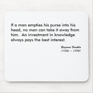If a man empties his purse into his head, no ma... mouse mat