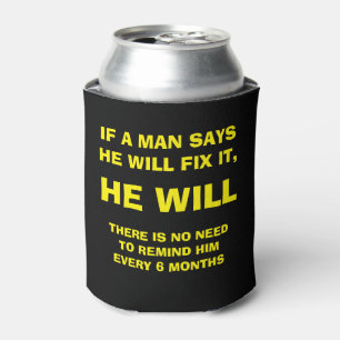 IF A MAN SAYS HE WILL FIX IT, HE WILL CAN COOLER